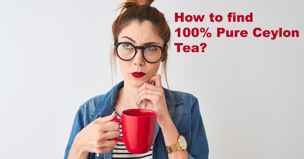 How to Find Purest Ceylon Tea?